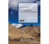 Libri Gandini Marco - Venezia-Pechino: Marco Polo Torna In Cina