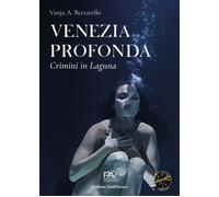Venezia profonda. Crimini in laguna - [Pav Edizioni]