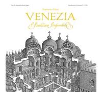 Venezia. Realizzare l'impossibile. Ediz. illustrata