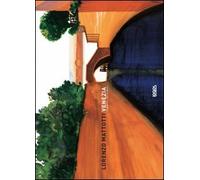 Venezia. Scavando nell'acqua. Ediz. illustrata