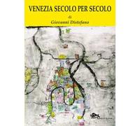 Venezia secolo per secolo