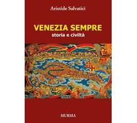 Venezia sempre. Storia e civiltà