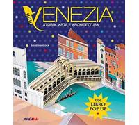 Venezia. Storia, arte e architettura. Ediz. a colori