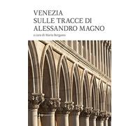 Venezia sulle tracce di Alessandro Magno