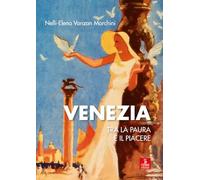 Libri Vanzan Marchini Nelli-Elena - Venezia Tra La Paura E Il Piacere