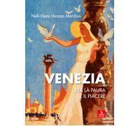 Venezia tra la paura e il piacere - Vanzan Marchini Nelli-Elena