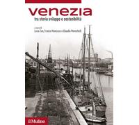 VENEZIA TRA STORIA, SVILUPPO E SOSTENIBILITA' - ZAN L. (Curatore), MANCUSO F.