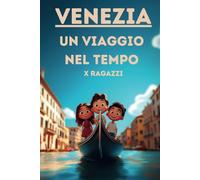 Venezia - Un viaggio nel tempo x ragazzi