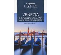 Venezia Unesco. Le guide ai sapori e ai piaceri