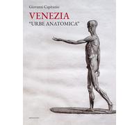 Venezia «urbe anatomica». Itinerari anatomici a Venezia e la Biblioteca de...