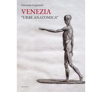 Venezia urbe anatomica - [Marcianum Press]