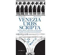 Venezia urbs scripta. Scritture effimere, segni curiosi, voci dai margini. I graffiti come fonte per una storia dal basso