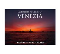 VENEZIA vedute e particolari di Alfredo Pustetto, 2021, Youcanprint