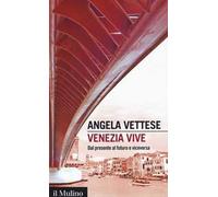Venezia vive. Dal presente al futuro e viceversa