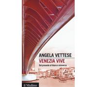 Venezia vive. Dal presente al futuro e viceversa-Vettese-Copertina flessibile