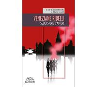 Veneziane ribelli. Sedici storie d'autore