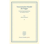 Venezianischer Handel der Fugger.: Nach der Musterbuchhaltung des Matthäus Schwarz. (Studien zur Fugger-Geschichte, Band 9).