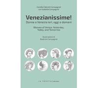 Venezianissime. Donne a Venezia ieri, oggi e domani