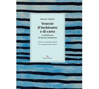 Venezie d’inchiostro e di carta. La biblioteca di Manlio Malabotta