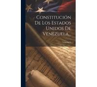Venezuela Constitución De Los Estados Unidos De Venezuela... (Copertina rigida)