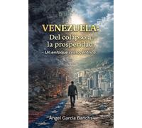 Venezuela: Del colapso a la prosperidad: Un enfoque cristocéntrico