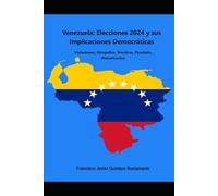 Venezuela: Elecciones 2024 y sus Implicaciones Democráticas: Violaciones, Atropellos, Mentiras, Peculado, Prevaricación