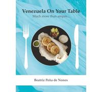 VENEZUELA ON YOUR TABLE: Much more than arepas...