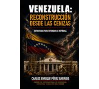 Venezuela: Reconstrucción desde las cenizas: Estrategias para refundar la República