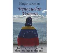 Venezuelan Woman: Discover the 13 secrets that lead her to the end