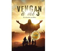 VENGA A MÍ 3: Tu relación con Dios
