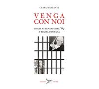 Venga con noi. Dagli attentati del ’69 a piazza Fontana