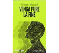 Venga pure la fine