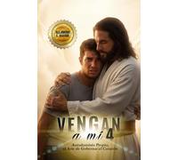 VENGAN A MÍ 4: Autodominio Propio, el Arte de Gobernar el Corazón