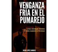 VENGANZA FRÍA EN EL PUMAREJO: Una novela negra con sabor a pringá