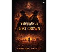 Vengeance of the Lost Crown: A Rudra Task Force Novel