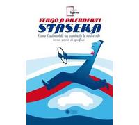 Vengo a prenderti stasera. Come l'automobile ha cambiato le nostre vite in un secolo di grafica. Ediz. illustrata