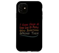 Vengo da una lunga fila di persone con qualcosa che le ha sbagliate Custodia per iPhone 11