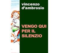 Vengo qui per il silenzio
