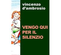 Vengo qui per il silenzio