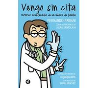Vengo sin cita: Historias inconfesables de un médico de familia