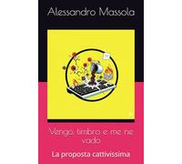 Vengo, timbro e me ne vado: La proposta cattivissima