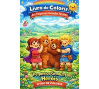 Venha colorir com nossos pequenos e grande heróis: o desbravar aventuras e conhecer o mundo com nossos pequenos