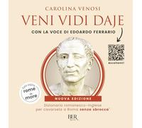 Veni Vidi Daje. Dizionario romanesco-inglese per cavarsela a Roma senza sbroccà