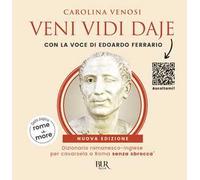 Veni Vidi Daje. Dizionario romanesco-inglese per cavarsela a Roma senza sbroccà