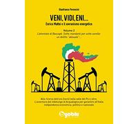 Veni, Vidi, Eni 2. Enrico Mattei e il sovranismo energetico: Vol. 2