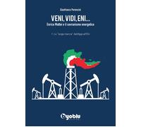 Veni, vidi, Eni... Enrico Mattei e il sovranismo energetico. La «lunga marcia» d