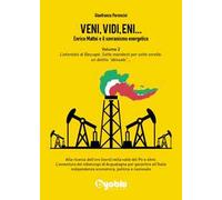 Veni, vidi, Eni... Enrico Mattei e il sovranismo energetico. Vol. 2: L' attentato di Bascapè. Sette mandanti per sette sorelle: un delitto «abissale»