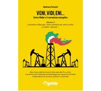 Veni, Vidi, Eni 2. Enrico Mattei e il sovranismo energetico. L’attentato di Bas