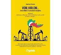 Veni, Vidi, Eni 2. Enrico Mattei e il sovranismo energetico. L’attentato di Bas