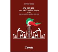 Veni, vidi, Eni... Enrico Mattei e il sovranismo energetico. Vol. 3 - Pero...